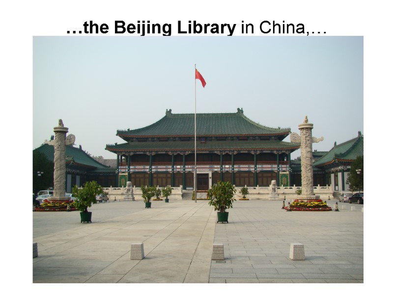 …the Beijing Library in China,…
